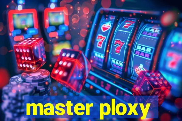 master ploxy